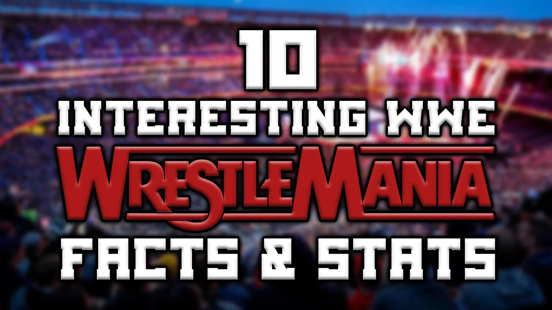 10 Interesting WrestleMania stats.jpg