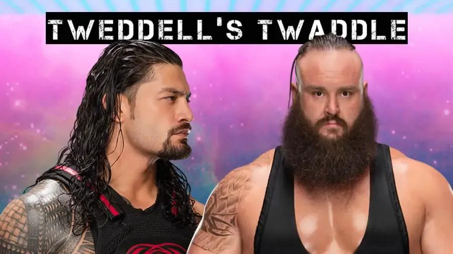 roman reigns braun strowman tweddell's twaddle