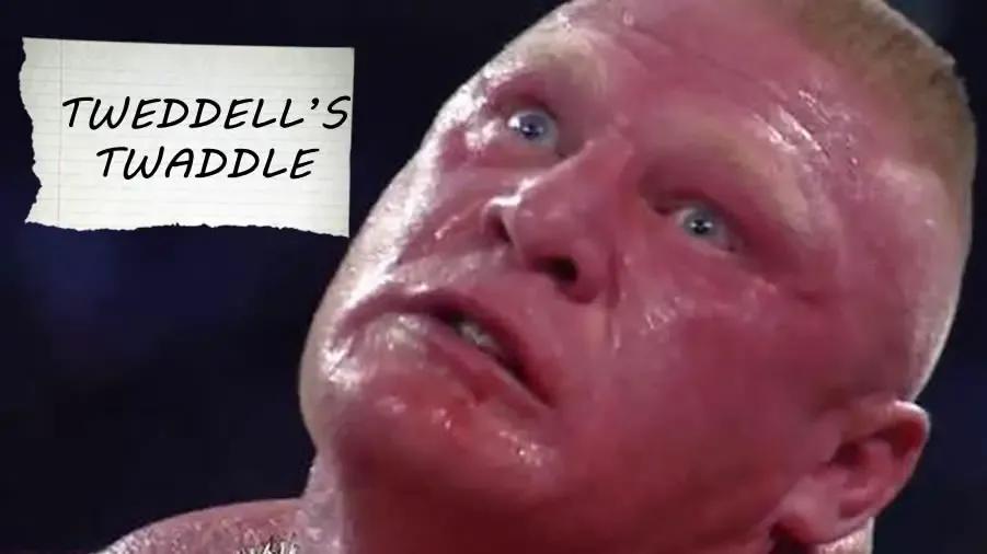 brock lesnar tweddell's twaddle