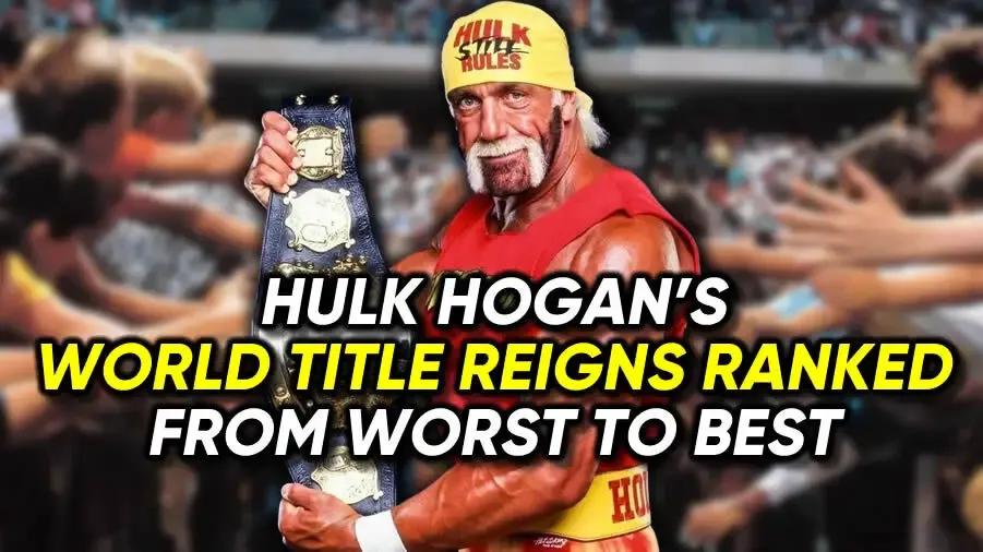 Hulk Hogan world title reigns ranked.jpg