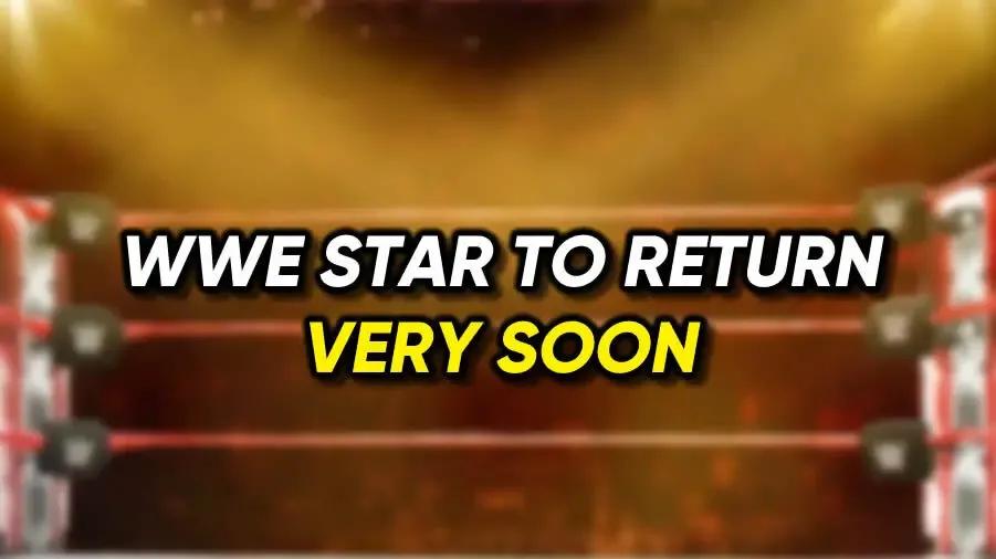 WWE star to return very soon.jpg