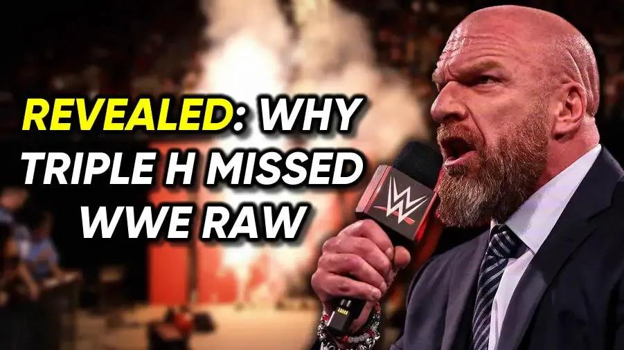 Why Triple H missed WWE Raw.jpg